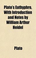 Plato's Euthyphro, with Introduction and Notes by William Arthur Heidel: (English)