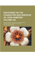 Discourse on the Character and Services of John Hampden; And the Great Struggle for Popular and Constitutional Liberty in His Time Volume 222