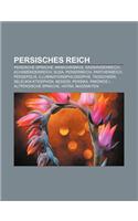Persisches Reich: Persische Sprache, Manichaismus, Sassanidenreich, Achamenidenreich, Susa, Perserreich, Partherreich, Persepolis(German)