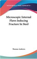 Microscopic Internal Flaws Inducing Fracture in Steel