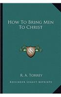 How To Bring Men To Christ