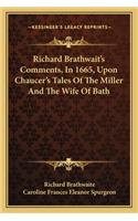 Richard Brathwait's Comments, In 1665, Upon Chaucer's Tales Of The Miller And The Wife Of Bath: (English)