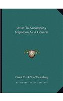 Atlas to Accompany Napoleon as a General