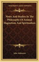 Notes and Studies in the Philosophy of Animal Magnetism and Spiritualism