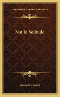 Not in Solitude