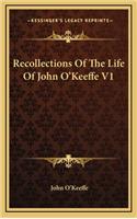 Recollections of the Life of John O'Keeffe V1