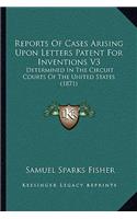 Reports Of Cases Arising Upon Letters Patent For Inventions V3: Determined In The Circuit Courts Of The United States (1871)(English)