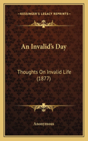 An Invalid's Day: Thoughts On Invalid Life (1877)(English)