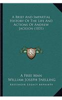 Brief And Impartial History Of The Life And Actions Of Andrew Jackson (1831)