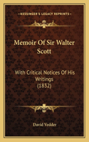 Memoir Of Sir Walter Scott: With Critical Notices Of His Writings (1832)