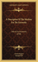 A Description Of The Machine For The Fireworks