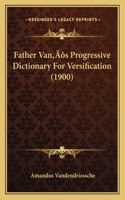 Father Van's Progressive Dictionary For Versification (1900): (English)