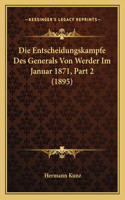 Entscheidungskampfe Des Generals Von Werder Im Januar 1871, Part 2 (1895)