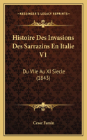 Histoire Des Invasions Des Sarrazins En Italie V1