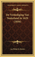 De Verdediging Van Nederland In 1629 (1856)