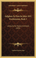 Aufgaben Zu Dem Im Jahre 1831 Erschienenen, Book 1