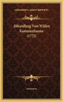 Abhandlung Vom Wilden Kastanienbaume (1772)