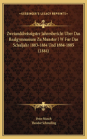 Zweiunddreissigster Jahresbericht Uber Das Realgymnasium Zu Munster I W Fur Das Schuljahr 1883-1884 Und 1884-1885 (1884)