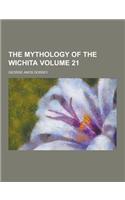 The Mythology of the Wichita Volume 21: (English)