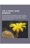 The E Street Band Members: Bruce Springsteen, Max Weinberg, Clarence Clemons, Steven Van Zandt, Nils Lofgren, Vini Lopez, Jay Weinberg, Patti Sci