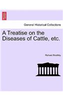 Treatise on the Diseases of Cattle, Etc.