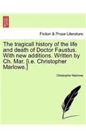 Tragicall History of the Life and Death of Doctor Faustus. with New Additions. Written by Ch. Mar. [I.E. Christopher Marlowe.]