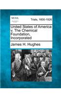United States of America v. The Chemical Foundation, Incorporated