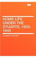 Home Life Under the Stuarts, 1603-1649