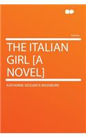 The Italian Girl [a Novel]