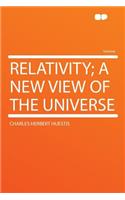 Relativity; A New View of the Universe