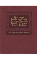 Die Grossen Propheten Jesaja, Jeremia, Hesekiel, Daniel.