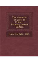 The Education of Girls in China - Primary Source Edition