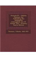 Festschrift: Vilhelm Thomsen Zur Vollendung Des Siebzigsten Lebensjahres Am 25. Januar 1912 - Primary Source Edition