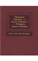 Phantom Fortune: A Novel Volume 1