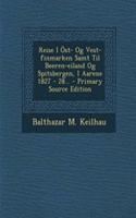 Reise I Ost- Og Vest-Finmarken Samt Til Beeren-Eiland Og Spitsbergen, I Aarene 1827 - 28...