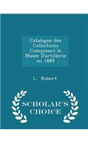 Catalogue Des Collections Composant Le Musée d'Artillerie En 1889 - Scholar's Choice Edition: (English)