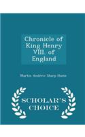 Chronicle of King Henry VIII. of England - Scholar's Choice Edition