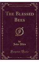 The Blessed Bees (Classic Reprint)