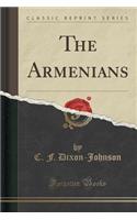 The Armenians (Classic Reprint)