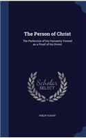 Person of Christ: The Perfection of his Humanity Viewed as a Proof of his Divinit