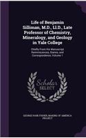 Life of Benjamin Silliman, M.D., LL.D., Late Professor of Chemistry, Mineralogy, and Geology in Yale College