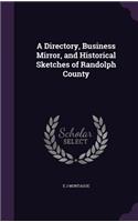 A Directory, Business Mirror, and Historical Sketches of Randolph County