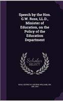 Speech by the Hon. G.W. Ross, LL.D., Minister of Education, on the Policy of the Education Department
