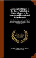 An Analytical Digest of the Cases Published in the New Series of the Law Journal Reports and Other Reports