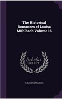 Historical Romances of Louisa Mühlbach Volume 16