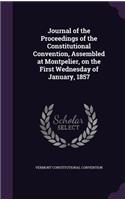 Journal of the Proceedings of the Constitutional Convention, Assembled at Montpelier, on the First Wednesday of January, 1857