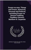 Essays on men, Things and Events, Historical, Personal and Political, Including Essays on Roscoe Conkling, Thaddeus Stevens, Matthew H. Carpenter