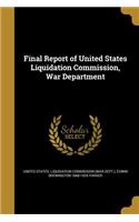 Final Report of United States Liquidation Commission, War Department