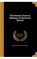 German Terror in Belgium; an Historical Record
