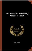 Works of Lord Byron, Volume V, Part A